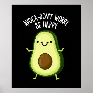 Affiche Avoca-don't Worry Be Happy Avocado Pun Dark BG