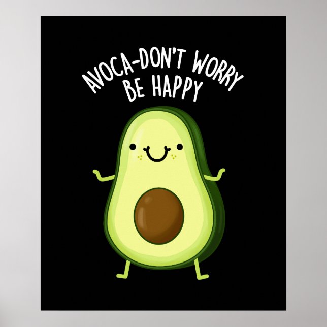 Affiche Avoca-don't Worry Be Happy Avocado Pun Dark BG (Devant)