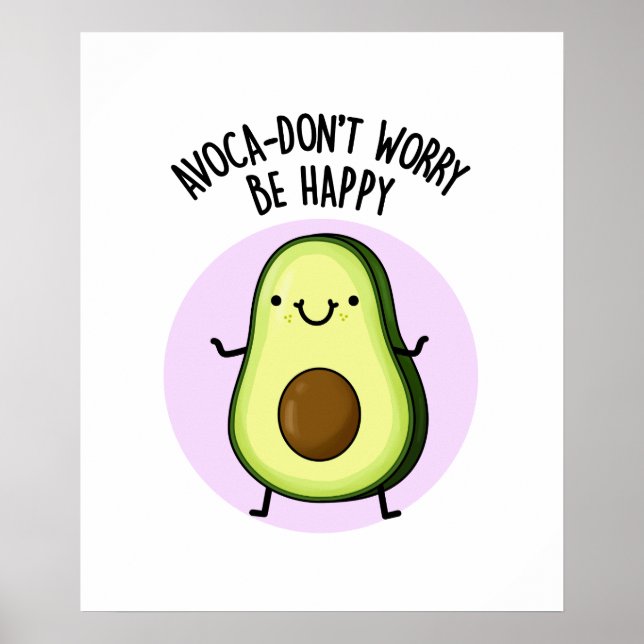 Affiche Avoca-don't Worry Be Happy Funny Avocado Pun (Devant)