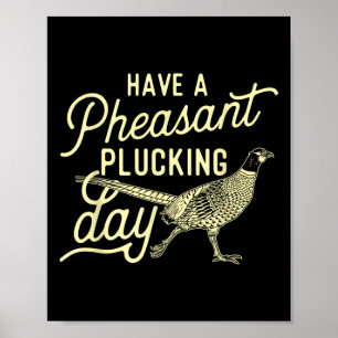 Affiche Avoir Une Journée De Plucking Pheasant - Chasse Ph