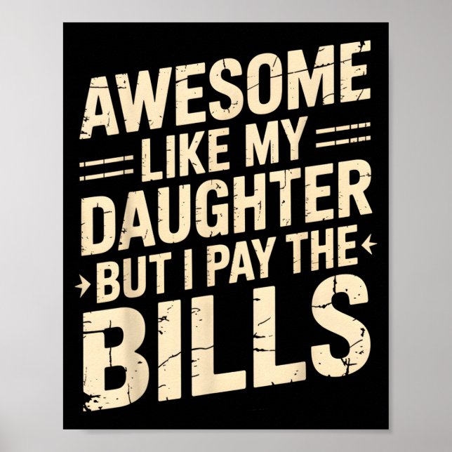 Affiche Awesome Like My Daughter But I Pay The Bills Funny (Devant)