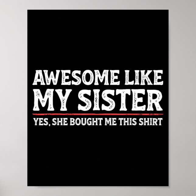 Affiche Awesome Like My Sister Sarcastic Funny Brother  (Devant)
