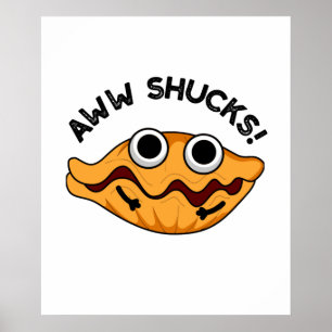 Affiche Aww Shucks Funny Oyster Pun