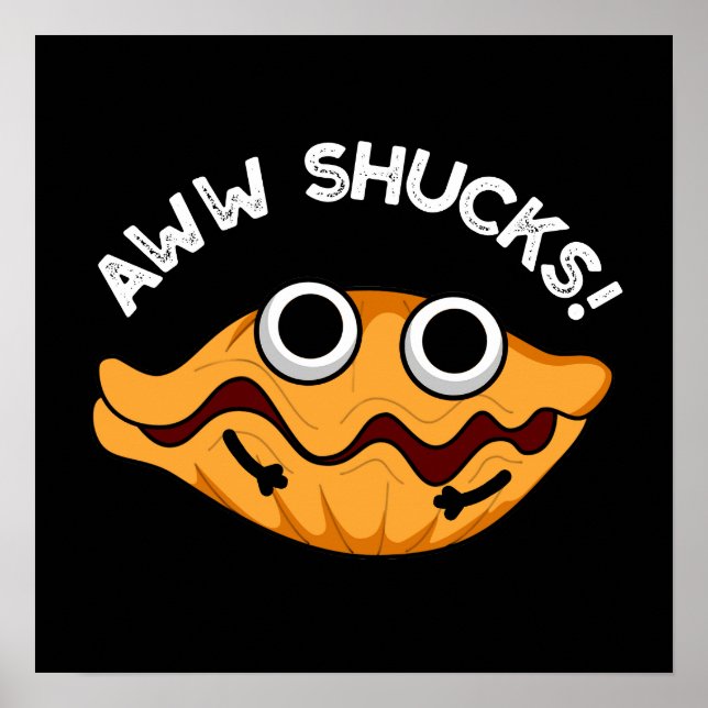 Affiche Aww Shucks Funny Oyster Pun Dark BG (Devant)