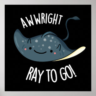 Affiche Awww-right Ray To Go Funny Stingray Pun Dark BG