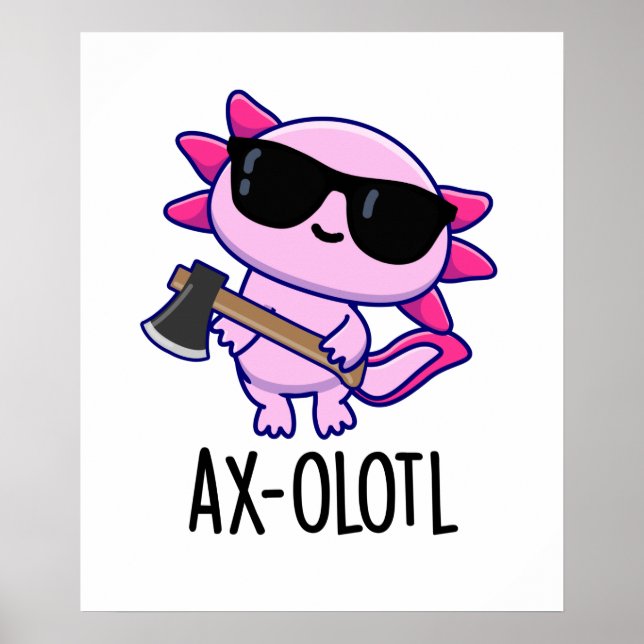 Affiche Ax-olotl Funny Animal Axolotl Pun (Devant)