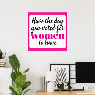 Affiche Ayez la journée que vous avez votée pour les femme