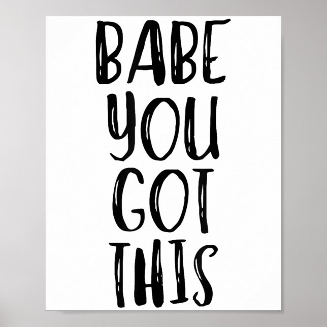 Affiche Babe You Got This - Uplifting Motivational Slogan  (Devant)