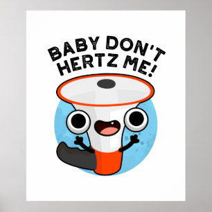 Affiche Baby Don't Hertz Me Funny Loud Hailer Sound Pun