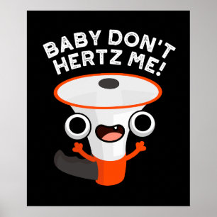 Affiche Baby Don't Hertz Me Funny Sound Pun Dark BG