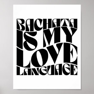 Affiche Bachata Is My Love Language - Bachata Dance Super