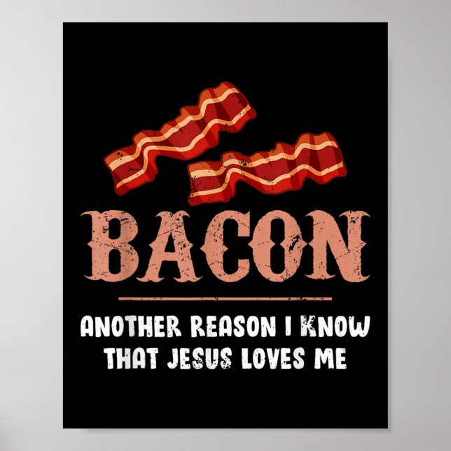 Affiche Bacon Une Autre Raison Que Je Sais Que Jésus M'Aim (Devant)