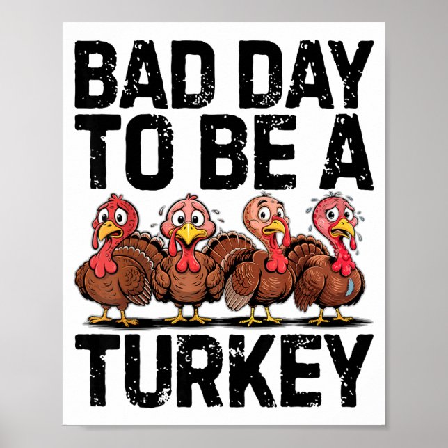 Affiche Bad Day To Be A Turkey Funny Thanksgiving  (Devant)
