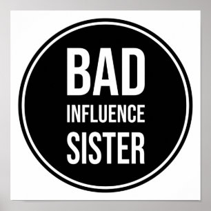 Affiche Bad Influence Sister, funny sister saying