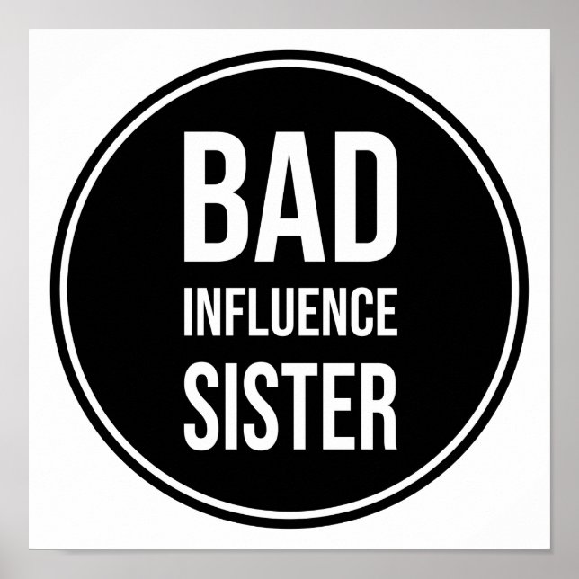 Affiche Bad Influence Sister, funny sister saying (Devant)