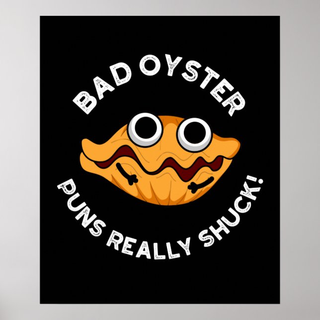 Affiche Bad Oyster Puns Vraiment Chuck Food Pun Dark BG (Devant)