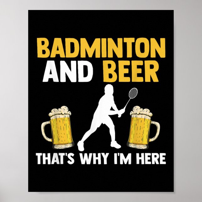 Affiche Badminton And Beer Thats Why Im Here  (Devant)