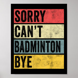 Affiche Badminton Cadeaux Désolé Cant Badminton Bye Shutt 