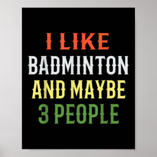 Affiche Badminton Drôle _ J'aime Badminton Et Peut-être 3