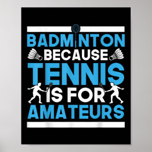 Affiche Badminton en volant parce que le tennis est pour l