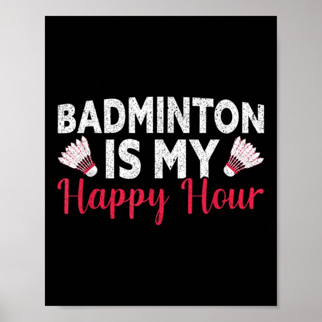 Affiche Badminton Est Mon Heureuse Heure Badminton Drôle (Devant)