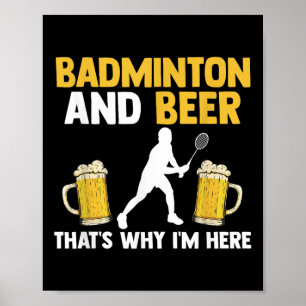 Affiche Badminton Et Bière C'est Pourquoi Je Suis Ici