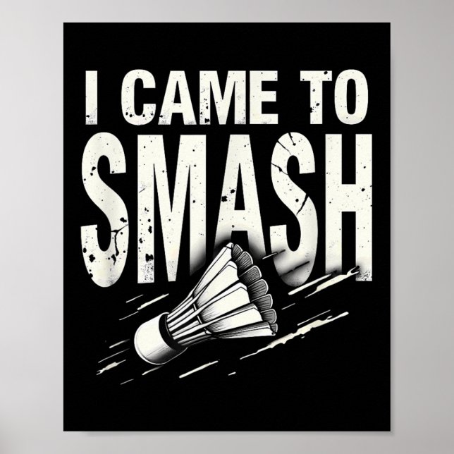 Affiche Badminton I Came To Smash Shuttle  (Devant)