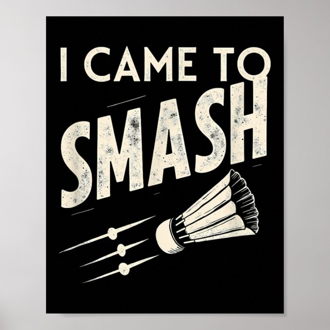 Affiche Badminton I Came To Smash Shuttle  (Devant)