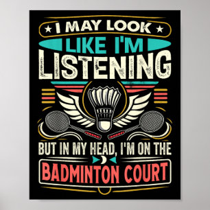 Affiche Badminton - Je peux avoir l'air d'écouter
