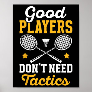 Affiche Badminton Les Bons Joueurs N'Ont Pas Besoin De Tac