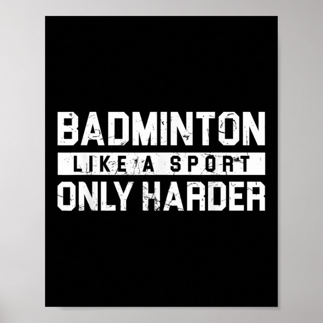 Affiche Badminton Like A Sport Only Harder Shuttle Designe (Devant)