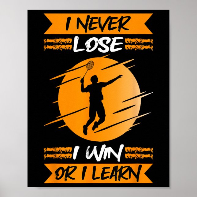 Affiche Badminton Player I Never Lose I Win Or I Learn  (Devant)
