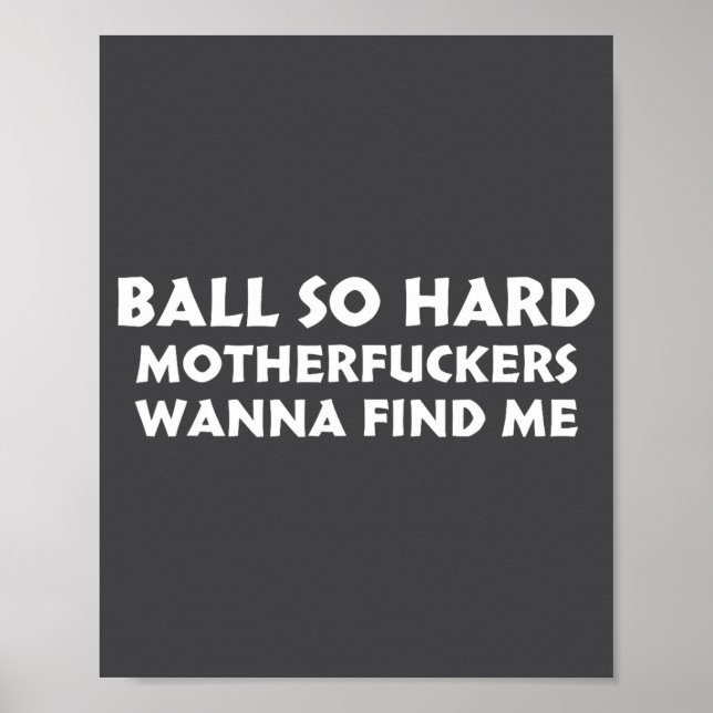 Affiche Ball So Hard Motherforers W Find Me Funny Quote  (Devant)