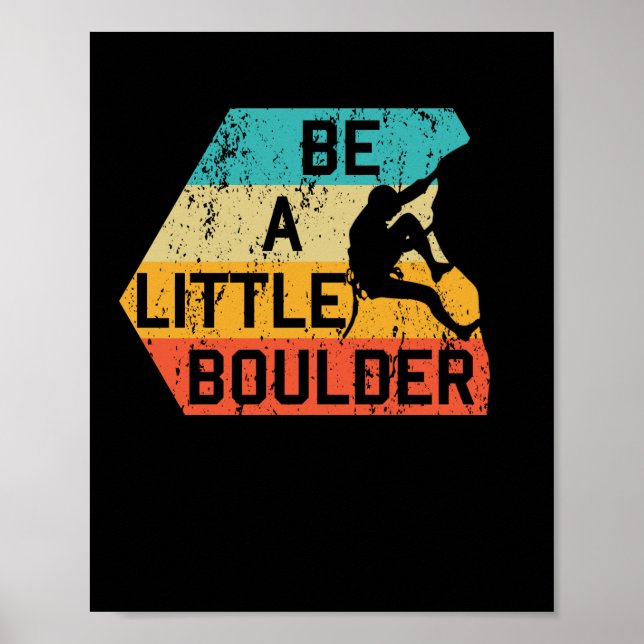 Affiche Be A Little Boulder Retro Rock Escalade Mountain S (Devant)