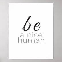 Be a Nice Human Poster, Modern Citation Art Print