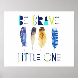 Affiche Be Brave Little One Art Print