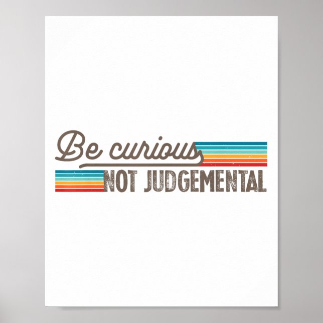 Affiche Be Curious Not Judgemental Motivation Insrational  (Devant)