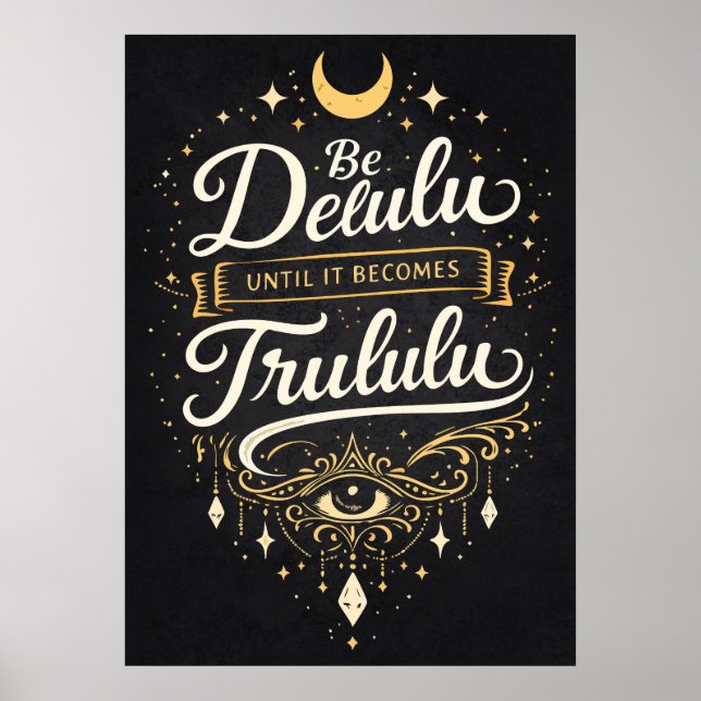 Affiche Be Delulu Until It Becomes Trululu,, Manifestation (Devant)