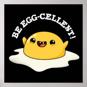 Affiche Be Egg-cellent Funny Egg Pun Dark BG
