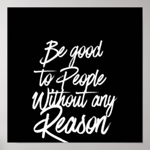 Affiche be good to people without any reason