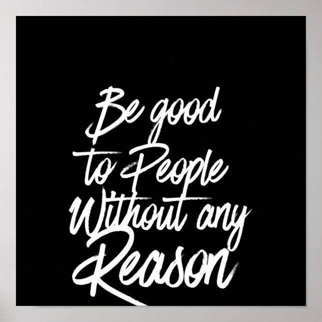 Affiche be good to people without any reason (Devant)