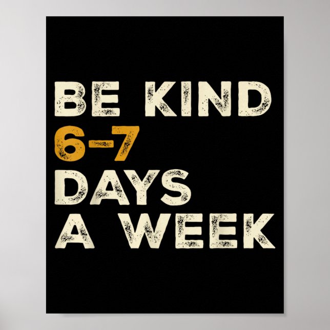 Affiche Be Kind 6 7 Days A Week  (Devant)