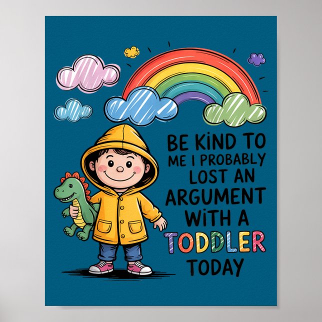 Affiche Be Kind To Me I Probably Lost An Argument With A T (Devant)