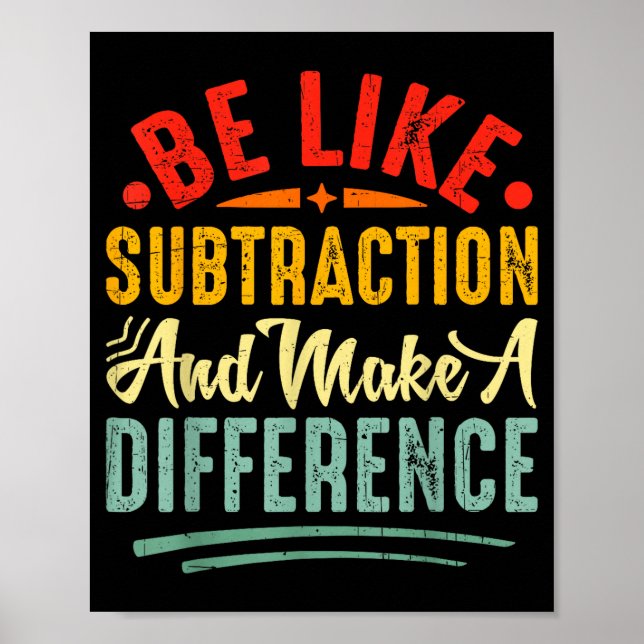 Affiche Be Like Subtraction And Make A Difference Funny Ma (Devant)