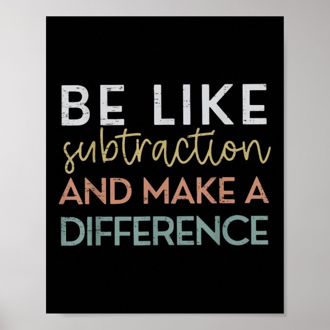 Affiche Be Like Subtraction And Make A Difference Funny Ma (Devant)