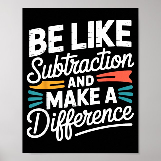 Affiche Be Like Subtraction And Make A Difference Shirt Wo (Devant)