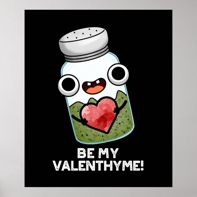 Affiche Be My Valen-thyme Funny Valentine Pun Dark BG (Devant)