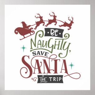 Affiche Be Naughty Save Santa The Trip Funny Christmas
