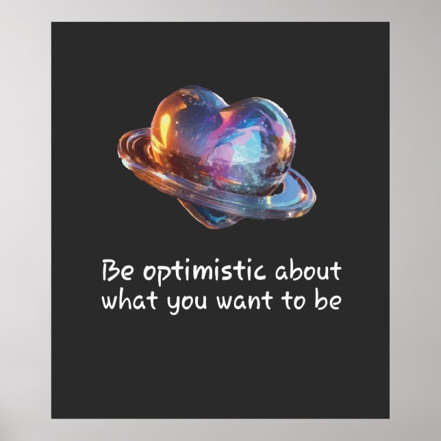 Affiche Be Optimistic About What You Want to Be (Devant)
