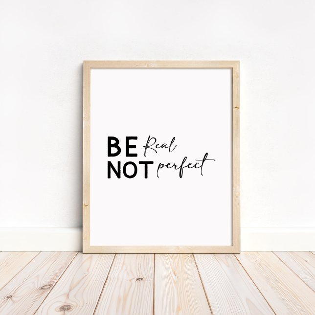 Affiche Be Real Not Perfect - Minimalist Motivational  (Be Real Not Perfect - Minimalist Motivational Poster in a neutral wooden poster)